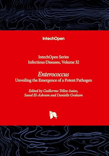 Enterococcus: Unveiling the Emergence of a Potent Pathogen (Infectious Diseases, Volume 32) von IntechOpen