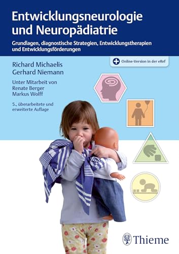 Entwicklungsneurologie und Neuropädiatrie: Grundlagen, diagnostische Strategien, Entwicklungstherapien und Entwicklungsförderungen