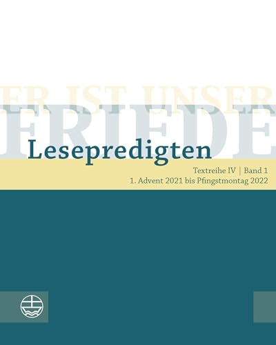 Er ist unser Friede. Lesepredigten Textreihe IV/Bd. 1, m. 1 Online-Zugang: 1. Advent 2021 bis Pfingstmontag 2022