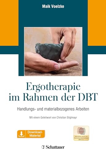 Ergotherapie im Rahmen der DBT: Handlungs- und materialbezogenes Arbeiten inkl. Download-Material von SCHATTAUER