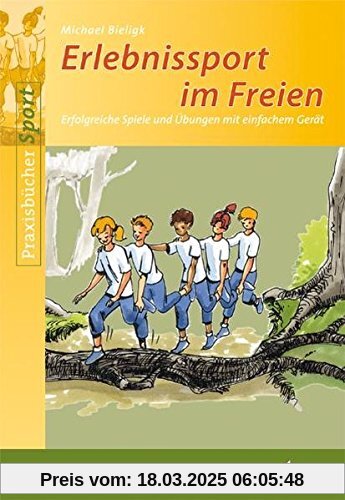 Erlebnissport im Freien: Erfolgreiche Spiele und Übungen mit einfachem Gerät