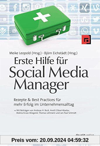 Erste Hilfe für Social Media Manager: Rezepte & Best Practices für mehr Erfolg im Unternehmensalltag