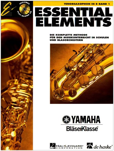 Essential Elements, für Tenorsaxophon in B, m. Audio-CD: Die komplette Methode für den Musikunterricht in Schulen und Blasorchestern. Mit CD zum Üben und Mitspielen