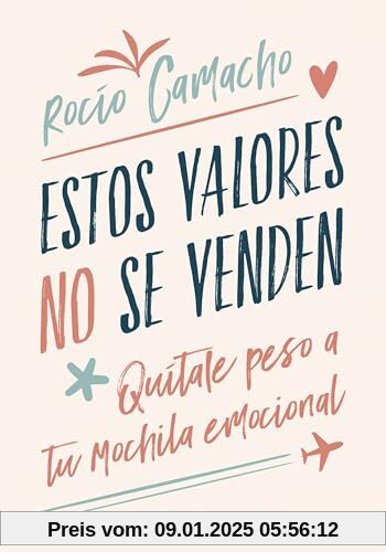 Estos valores no se venden: Quítale peso a tu mochila emocional (Crecimiento personal)