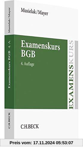 Examenskurs BGB: Eine Darstellung ausgewählter Bereiche des Bürgerlichen Rechts zur Examensvorbereitung mit einer eingehenden Lern- und Verständniskontrolle