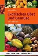 Exotisches Obst und Gemüse für die Küche