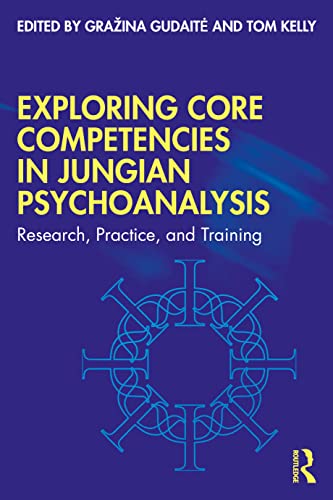 Exploring Core Competencies in Jungian Psychoanalysis: Research, Practice and Training von Routledge