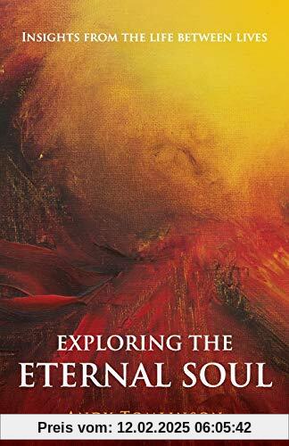 Exploring the Eternal Soul - Insights from the Life Between Lives