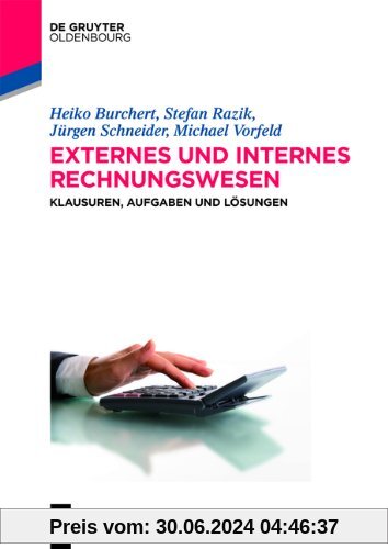 Externes und Internes Rechnungswesen: Klausuren, Aufgaben und Lösungen (Lehr- Und Handbucher Der Wirtschaftswissenschaft)