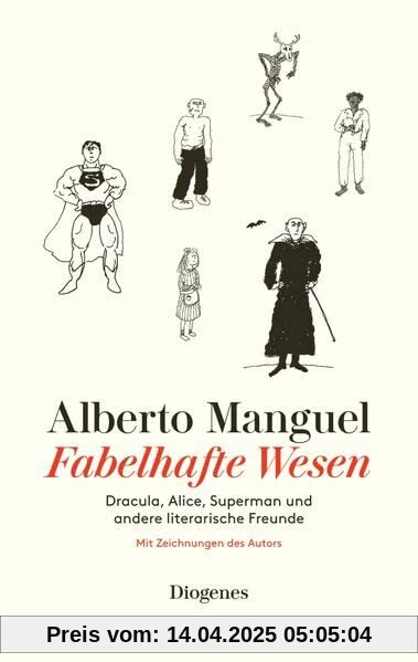 Fabelhafte Wesen: Dracula, Alice, Superman und andere literarische Freunde