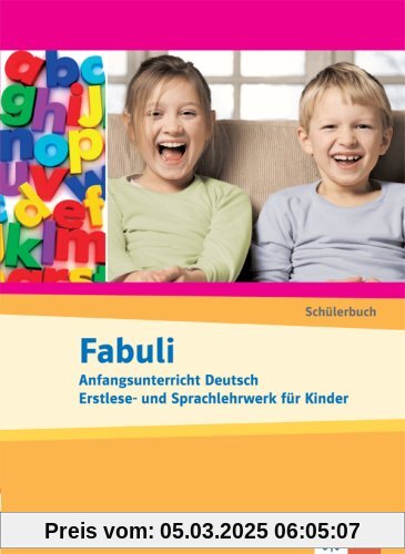 Fabuli. Anfangsunterricht Deutsch. Erstlese- und Sprachlehrwerk für Kinder. Schülerbuch