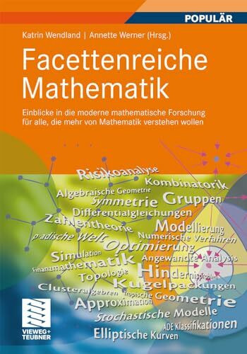 Facettenreiche Mathematik: Einblicke in die moderne mathematische Forschung für alle, die mehr...