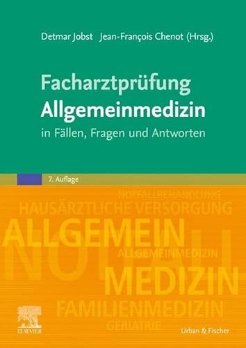 Facharztprüfung Allgemeinmedizin: in Fällen, Fragen und Antworten von Urban & Fischer Verlag/Elsevier GmbH