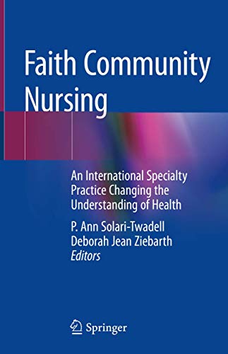 Faith Community Nursing: An International Specialty Practice Changing the Understanding of Health von Springer