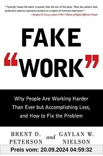 Fake Work: Why People Are Working Harder than Ever but Accomplishing Less, and How to Fix the Problem