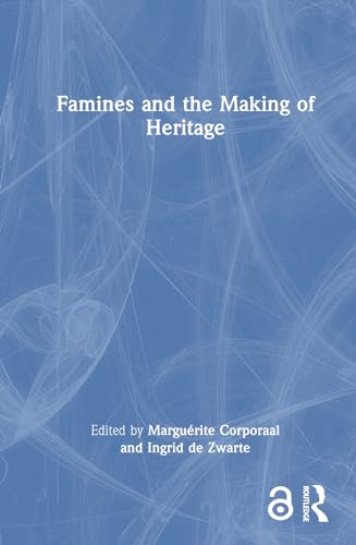 Famines and the Making of Heritage von Routledge