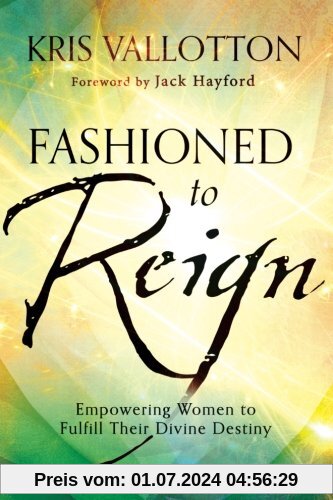 Fashioned to Reign: Empowering Women To Fulfill Their Divine Destiny