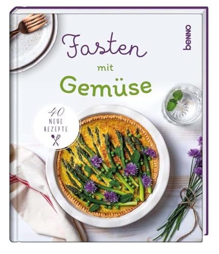 Fasten mit Gemüse: 40 neue Rezepte von St. Benno Verlag GmbH