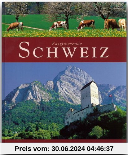 Faszinierende SCHWEIZ - Ein Bildband mit über 100 Bildern - FLECHSIG Verlag