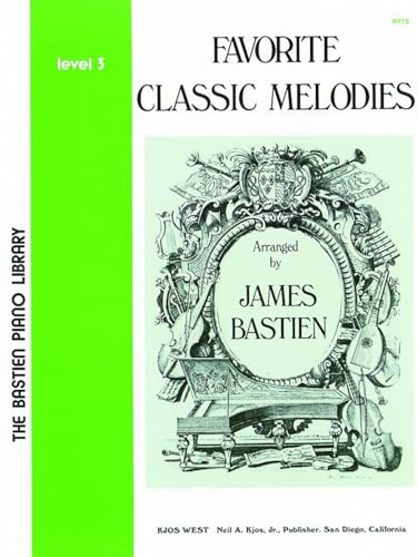 Favourite Classic Melodies Level 3 (The Bastien Piano Library)
