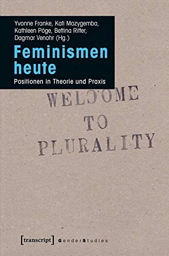 Feminismen heute: Positionen in Theorie und Praxis (Gender Studies) von transcript Verlag