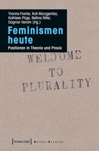 Feminismen heute: Positionen in Theorie und Praxis (Gender Studies)