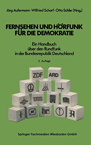 Fernsehen und Hörfunk für die Demokratie: Ein Handbuch über den Rundfunk in der Bundesrepublik Deutschland von VS Verlag für Sozialwissenschaften