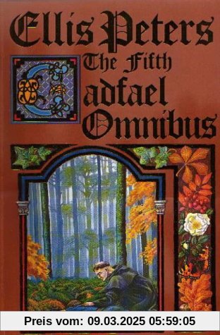 Fifth Cadfael Omnibus: Rose Rent, Hermit of Eyton Forest, Confession of Brother Haluin (Cadfael Chronicles)