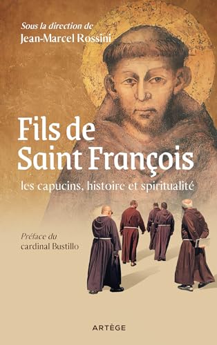 Fils de saint François : les capucins, histoire et spiritualité von ARTEGE