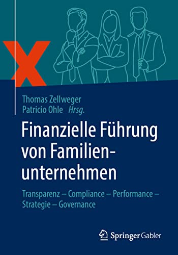 Finanzielle Führung von Familienunternehmen: Transparenz – Compliance – Performance – Strategie – Governance von Springer Gabler