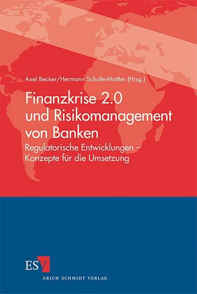 Finanzkrise 2.0 und Risikomanagement von Banken: Regulatorische Entwicklungen - Konzepte für d...