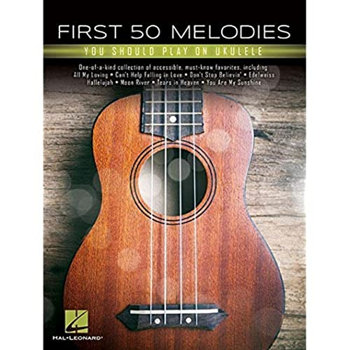First 50 Melodies You Should Play on Ukulele von HAL LEONARD