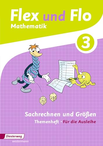 Flex und Flo - Ausgabe 2014: Themenheft Sachrechnen und Größen 3 Für die Ausleihe von Westermann Bildungsmedien Verlag GmbH