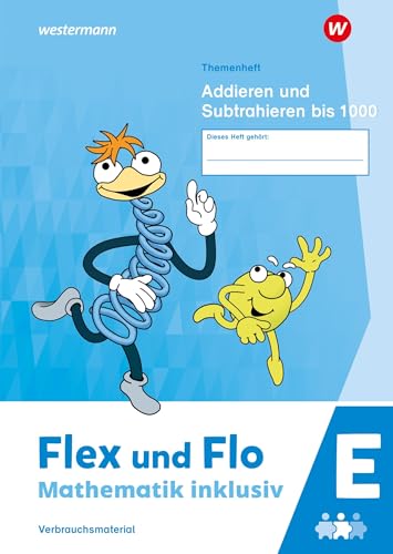 Flex und Flo - Mathematik inklusiv Ausgabe 2021: Themenheft Addieren und Subtrahieren bis 1000 E von Westermann Schulbuchverlag