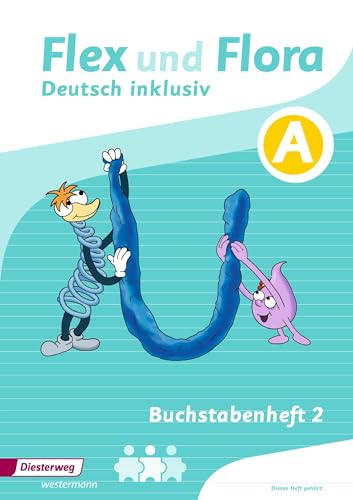 Flex und Flora - Deutsch inklusiv Ausgabe 2017: Buchstabenheft 2 inklusiv (A) (Flex und Flora - Deutsch inklusiv: Ausgabe 2013)