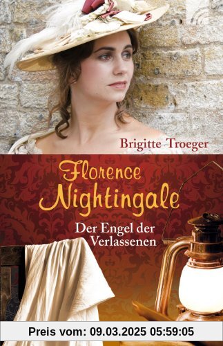 Florence Nightingale: Der Engel der Verlassenen