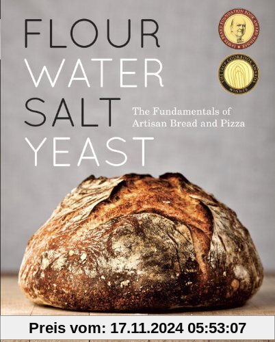 Flour Water Salt Yeast: The Fundamentals of Artisan Bread and Pizza