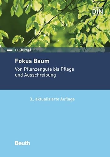 Fokus Baum: Von Pflanzengüte bis Pflege und Ausschreibung (DIN Media Praxis) von Beuth Verlag