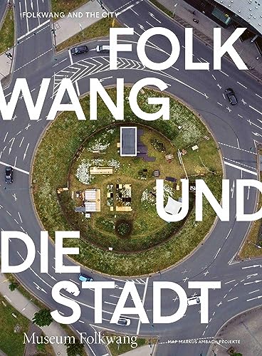 Folkwang und die Stadt / Folkwang and the City von König, Walther