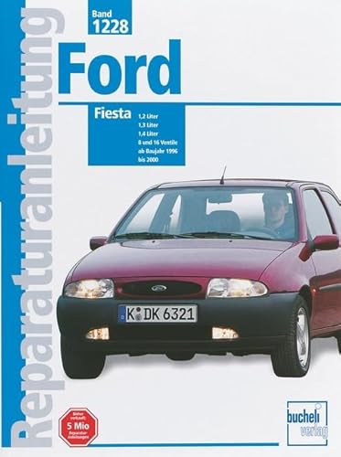 Ford Fiesta: 1,2 Liter, 1,3 Liter, 1,4 Liter, 8 und 16 Ventile (Reparaturanleitungen) von Bucheli