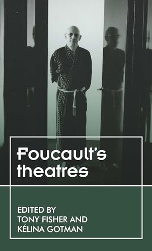 Foucault's theatres: Idols of the Odeons (Theatre: Theory – Practice – Performance) von Manchester University Press