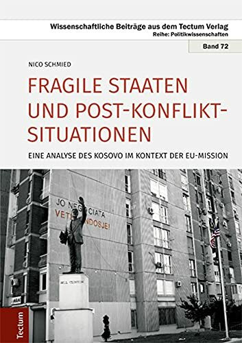 Fragile Staaten und Post-Konflikt-Situationen: Eine Analyse des Kosovo im Kontext der EU-Missi...