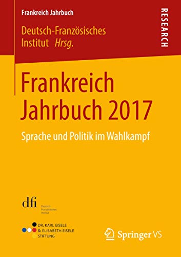 Frankreich Jahrbuch 2017: Sprache und Politik im Wahlkampf