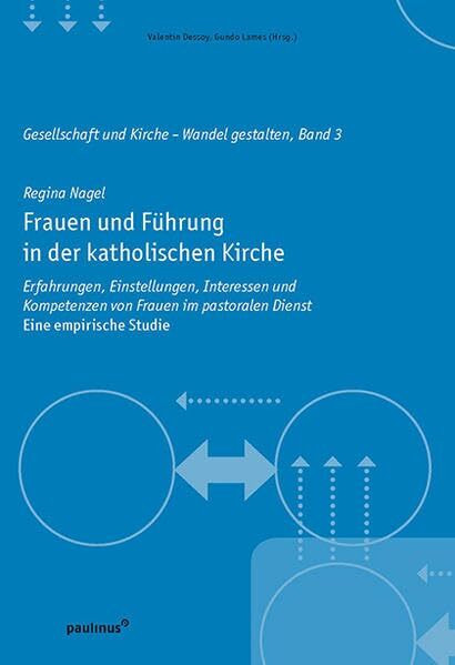 Frauen und Führung in der katholischen Kirche: Erfahrungen, Einstellungen, Interessen und Komp...