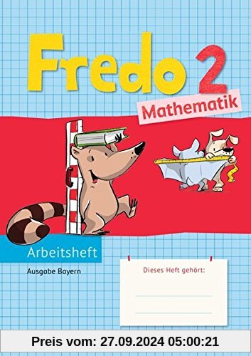 Fredo - Mathematik - Ausgabe B für Bayern: 2. Jahrgangsstufe - Arbeitsheft