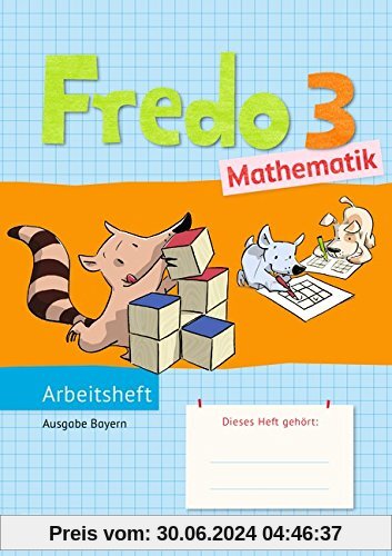 Fredo - Mathematik - Ausgabe B für Bayern: 3. Jahrgangsstufe - Arbeitsheft