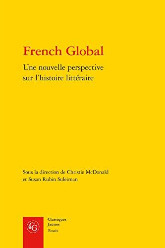 French Global: Une Nouvelle Perspective Sur l'Histoire Litteraire (Essais, Band 5)