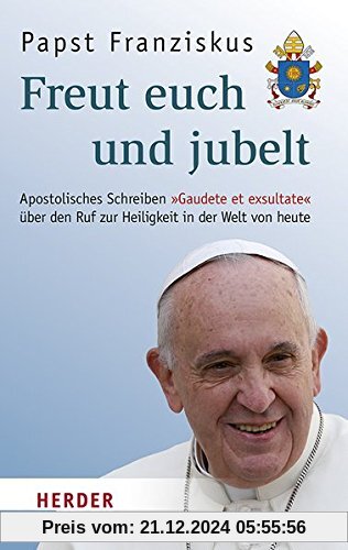 Freut euch und jubelt: Apostolisches Schreiben Gaudete et exsultate über den Ruf zur Heiligkeit in der Welt von heute