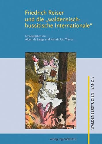 Friedrich Reiser und die 'waldensisch-hussitische Internationale' (Waldenserstudien)