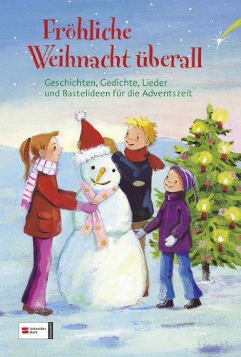 Fröhliche Weihnacht überall: Geschichten, Gedichte, Lieder und Bastelideen für die Adventszeit: Frohliche Weihnacht uberall von Schneiderbuch